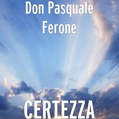 L'Album Certezza di Don Pasquale Ferone - Quando la Musica Raggiunge il Cielo.