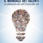 Il Manuale dei Talenti - Un Libro per Scoprire Se Stessi.